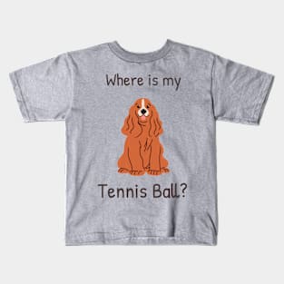 Where Is My Tennis Ball? Kids T-Shirt